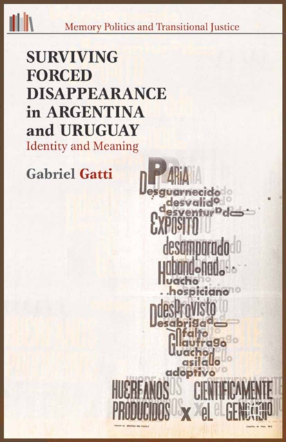 Surviving Forced Disappearance in Argentina and Uruguay : Identity and Meaning, PDF eBook