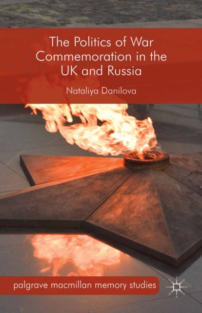 The Politics of War Commemoration in the UK and Russia, PDF eBook