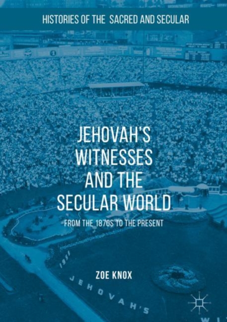 Jehovah's Witnesses and the Secular World : From the 1870s to the Present, EPUB eBook