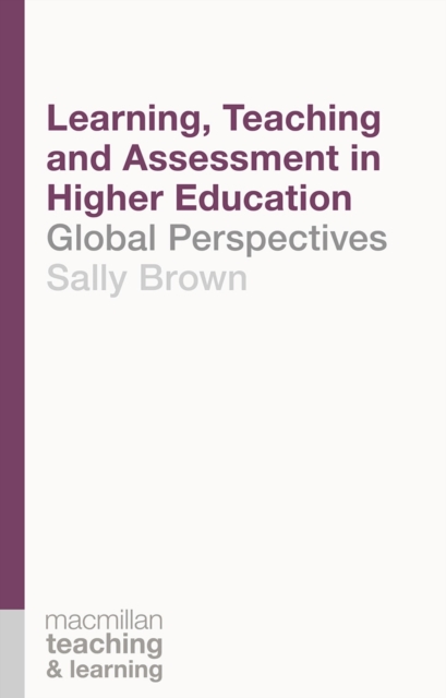 Learning, Teaching and Assessment in Higher Education : Global Perspectives, Paperback / softback Book