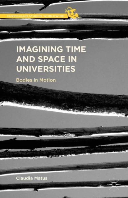 Imagining Time and Space in Universities : Bodies in Motion, PDF eBook