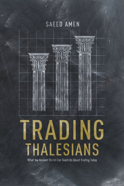 Trading Thalesians : What the Ancient World Can Teach Us About Trading Today, PDF eBook