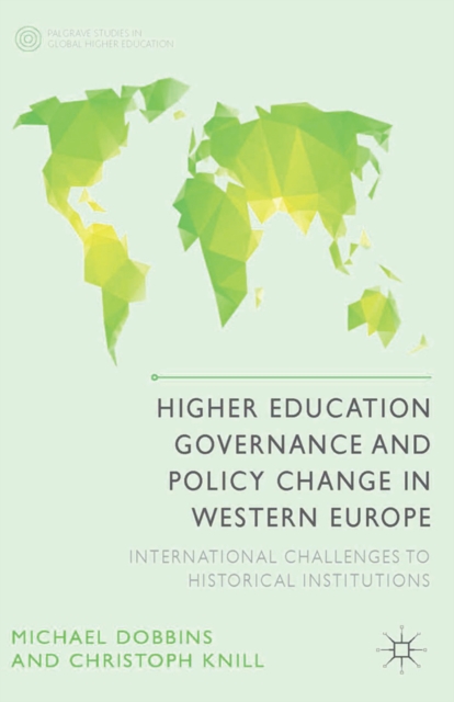 Higher Education Governance and Policy Change in Western Europe : International Challenges to Historical Institutions, PDF eBook