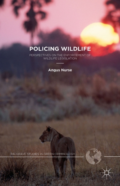 Policing Wildlife : Perspectives on the Enforcement of Wildlife Legislation, PDF eBook