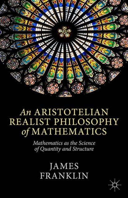 An Aristotelian Realist Philosophy of Mathematics : Mathematics as the Science of Quantity and Structure, PDF eBook