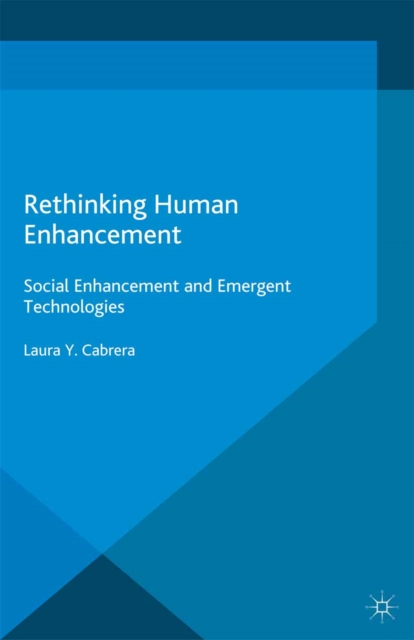 Rethinking Human Enhancement : Social Enhancement and Emergent Technologies, PDF eBook