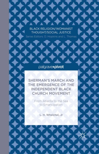 Sherman's March and the Emergence of the Independent Black Church Movement: From Atlanta to the Sea to Emancipation, PDF eBook