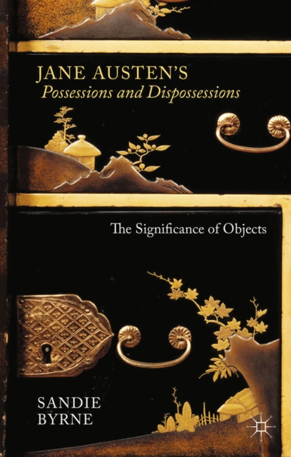 Jane Austen's Possessions and Dispossessions : The Significance of Objects, PDF eBook