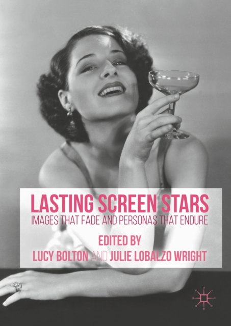 Lasting Screen Stars : Images that Fade and Personas that Endure, PDF eBook