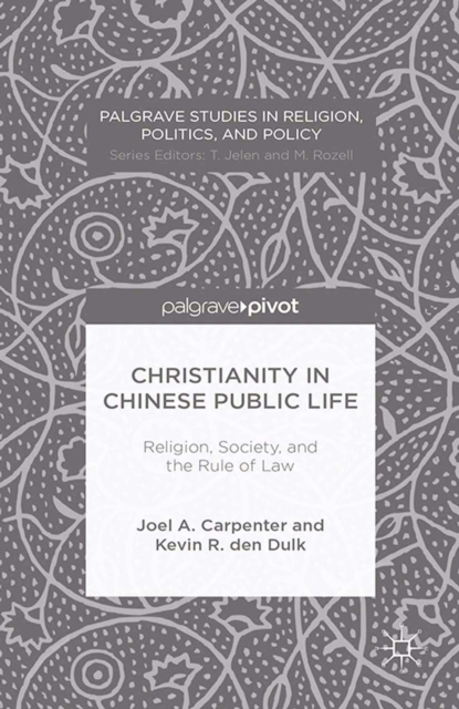 Christianity in Chinese Public Life : Religion, Society, and the Rule of Law, PDF eBook