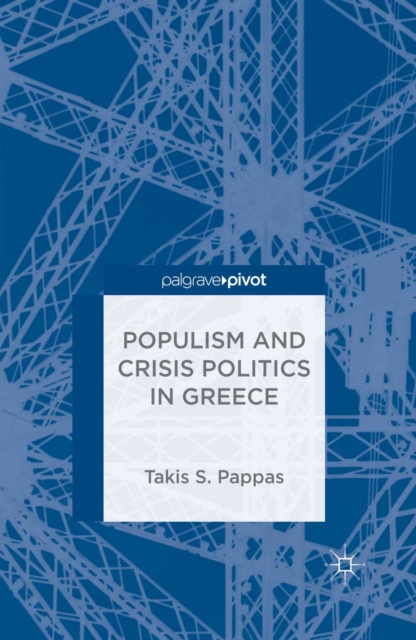 Populism and Crisis Politics in Greece, PDF eBook