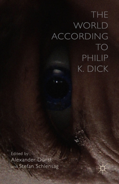 The World According to Philip K. Dick : Future Matters, PDF eBook