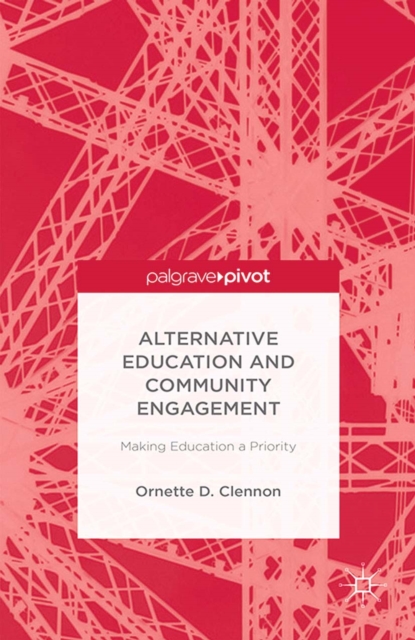 Alternative Education and Community Engagement : Making Education a Priority, PDF eBook