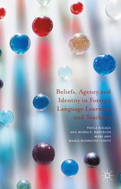 Beliefs, Agency and Identity in Foreign Language Learning and Teaching, PDF eBook