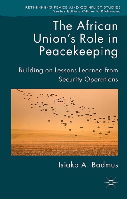 The African Union's Role in Peacekeeping : Building on Lessons Learned from Security Operations, PDF eBook
