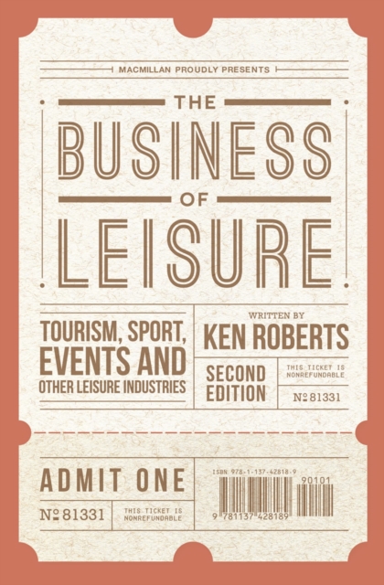 The Business of Leisure : Tourism, Sport, Events and Other Leisure Industries, Paperback / softback Book