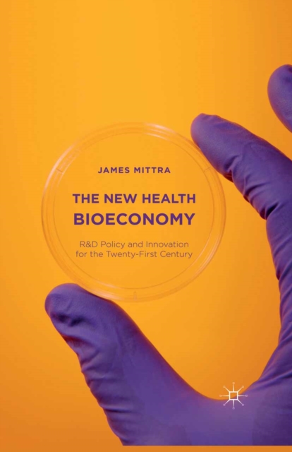 The New Health Bioeconomy : R&D Policy and Innovation for the Twenty-First Century, PDF eBook