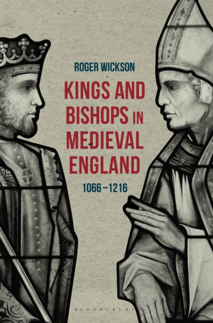 Kings and Bishops in Medieval England, 1066-1216, PDF eBook