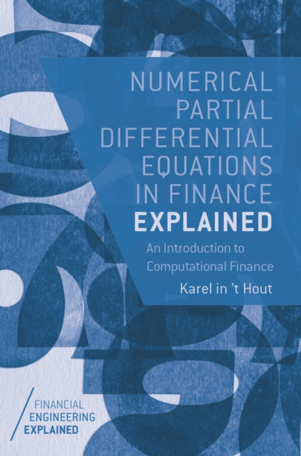 Numerical Partial Differential Equations in Finance Explained : An Introduction to Computational Finance, EPUB eBook