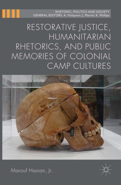 Restorative Justice, Humanitarian Rhetorics, and Public Memories of Colonial Camp Cultures, PDF eBook