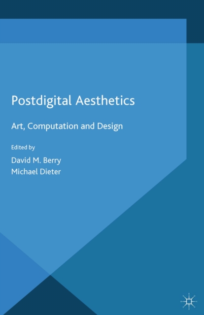 Postdigital Aesthetics : Art, Computation and Design, PDF eBook