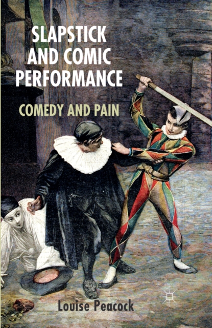 Slapstick and Comic Performance : Comedy and Pain, PDF eBook