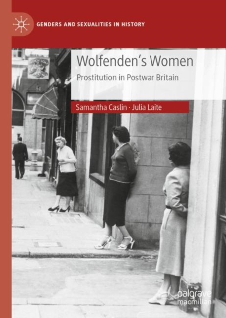 Wolfenden's Women : Prostitution in Post-war Britain, EPUB eBook