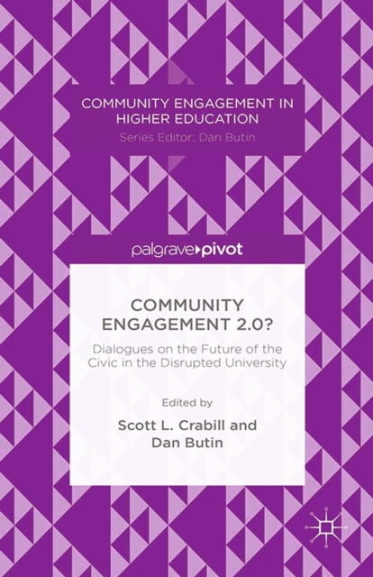 Community Engagement 2.0?: Dialogues on the Future of the Civic in the Disrupted University, PDF eBook