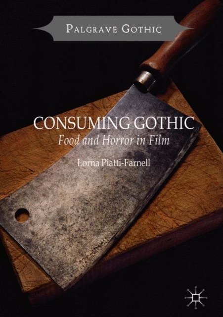 Consuming Gothic : Food and Horror in Film, EPUB eBook