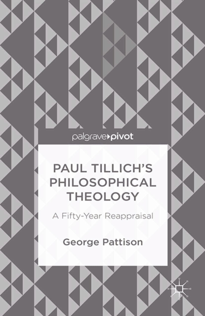 Paul Tillich's Philosophical Theology : A Fifty-Year Reappraisal, PDF eBook