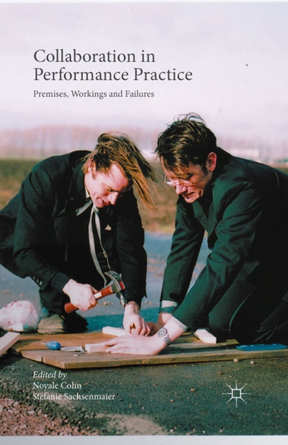 Collaboration in Performance Practice : Premises, Workings and Failures, PDF eBook