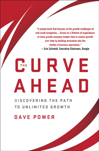 The Curve Ahead : Discovering the Path to Unlimited Growth, PDF eBook