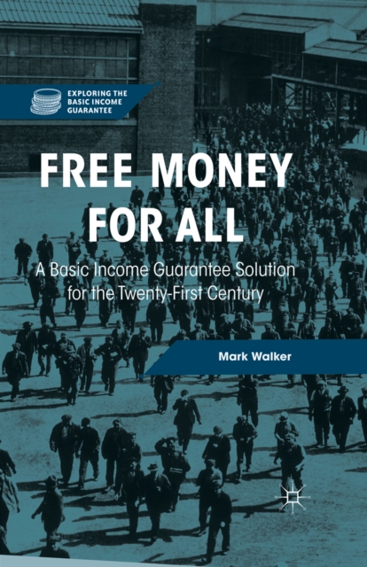 Free Money for All : A Basic Income Guarantee Solution for the Twenty-First Century, PDF eBook