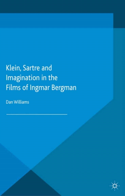 Klein, Sartre and Imagination in the Films of Ingmar Bergman, PDF eBook
