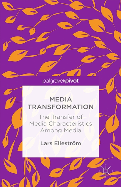 Media Transformation : The Transfer of Media Characteristics among Media, PDF eBook