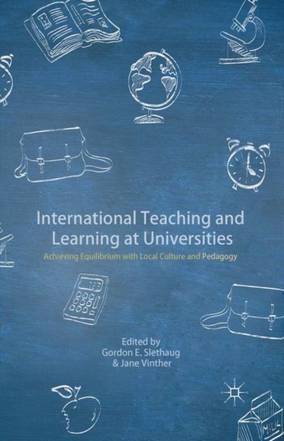 International Teaching and Learning at Universities : Achieving Equilibrium with Local Culture and Pedagogy, PDF eBook