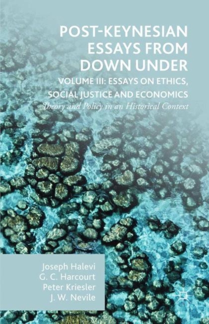 Post-Keynesian Essays from Down Under Volume III: Essays on Ethics, Social Justice and Economics : Theory and Policy in an Historical Context, PDF eBook