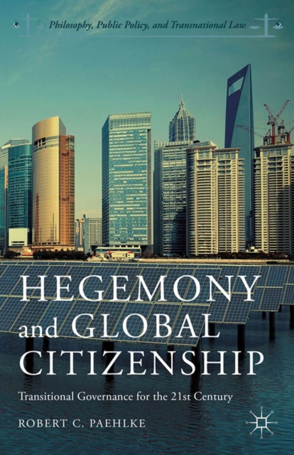 Hegemony and Global Citizenship : Transitional Governance for the 21st Century, PDF eBook