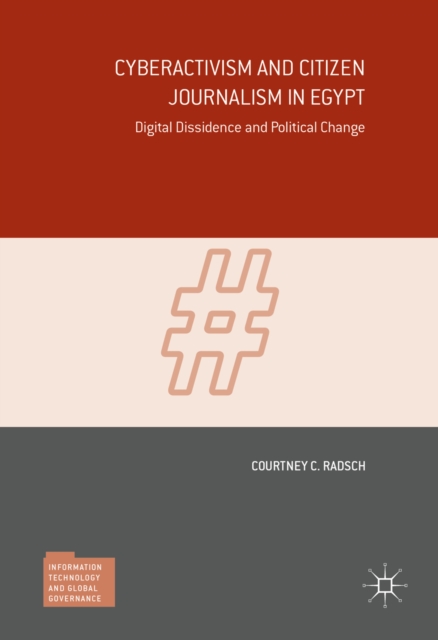 Cyberactivism and Citizen Journalism in Egypt : Digital Dissidence and Political Change, PDF eBook