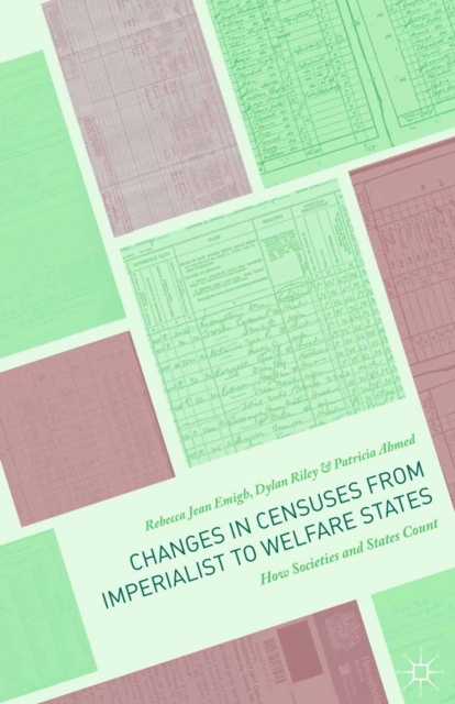 Changes in Censuses from Imperialist to Welfare States : How Societies and States Count, PDF eBook