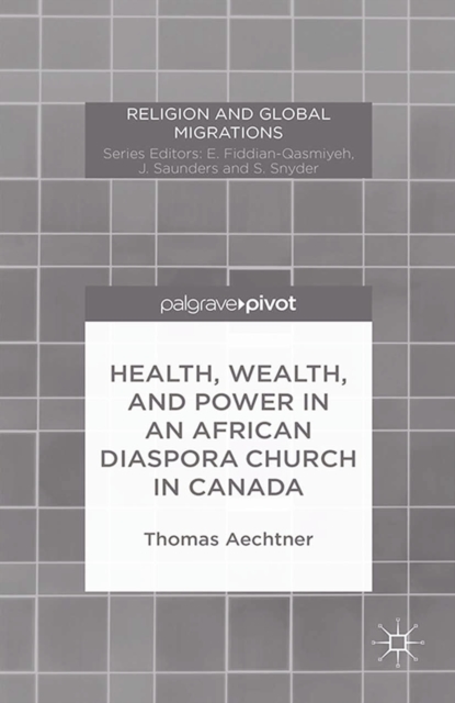 Health, Wealth, and Power in an African Diaspora Church in Canada, PDF eBook