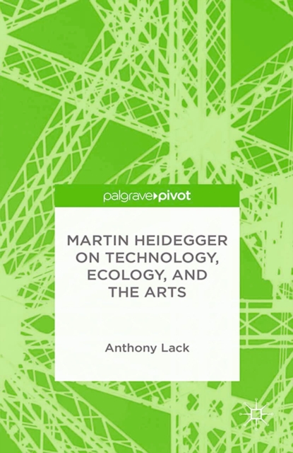 Martin Heidegger on Technology, Ecology, and the Arts, PDF eBook