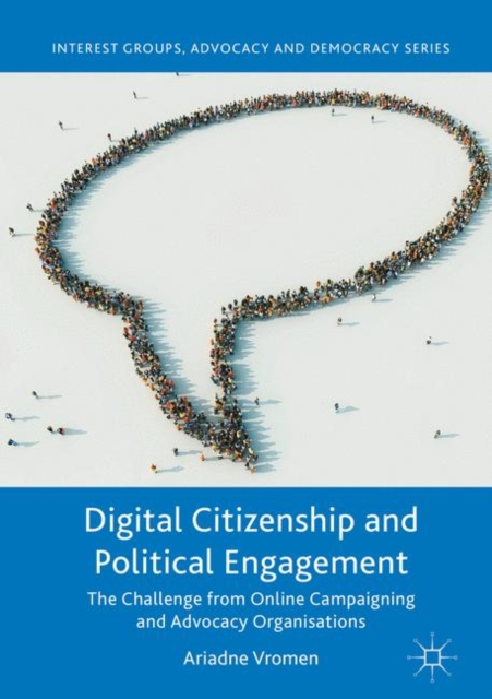 Digital Citizenship and Political Engagement : The Challenge from Online Campaigning and Advocacy Organisations, EPUB eBook