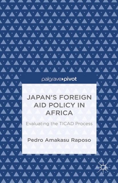 Japan's Foreign Aid Policy in Africa : Evaluating the TICAD Process, PDF eBook
