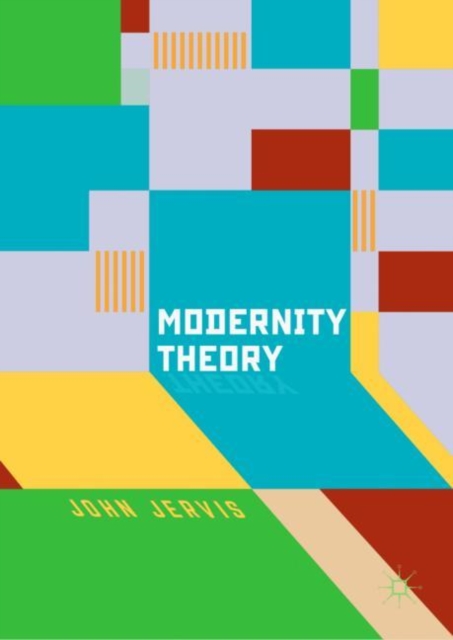 Modernity Theory : Modern Experience, Modernist Consciousness, Reflexive Thinking, EPUB eBook
