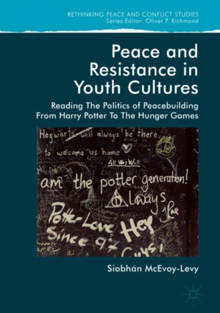 Peace and Resistance in Youth Cultures : Reading the Politics of Peacebuilding from Harry Potter to The Hunger Games, EPUB eBook
