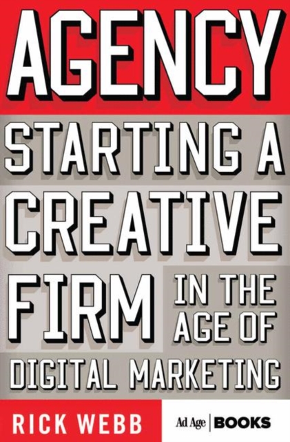 Agency : Starting a Creative Firm in the Age of Digital Marketing, PDF eBook