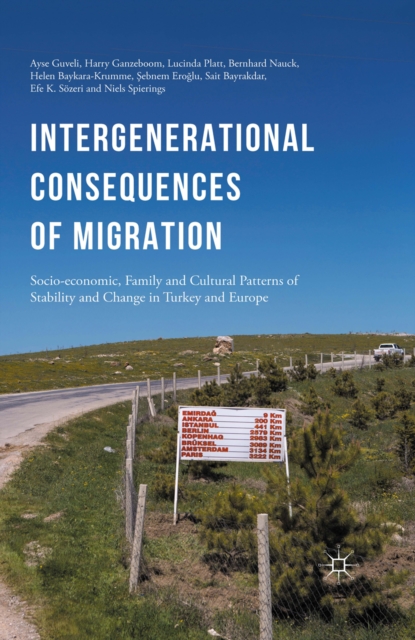 Intergenerational consequences of migration : Socio-economic, Family and Cultural Patterns of Stability and Change in Turkey and Europe, PDF eBook