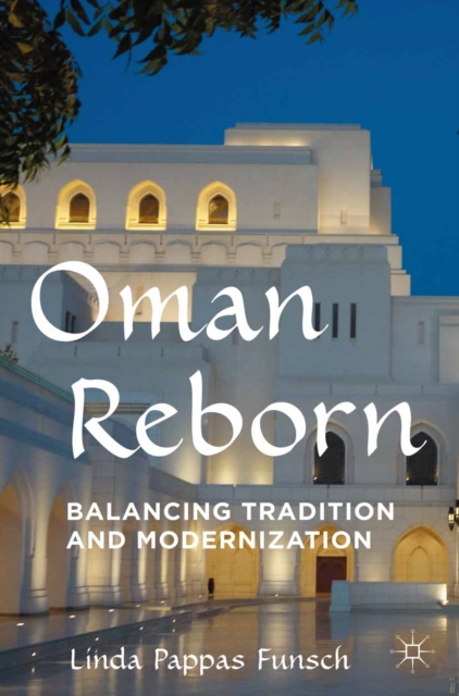 Oman Reborn : Balancing Tradition and Modernization, PDF eBook