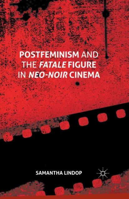 Postfeminism and the Fatale Figure in Neo-Noir Cinema, PDF eBook